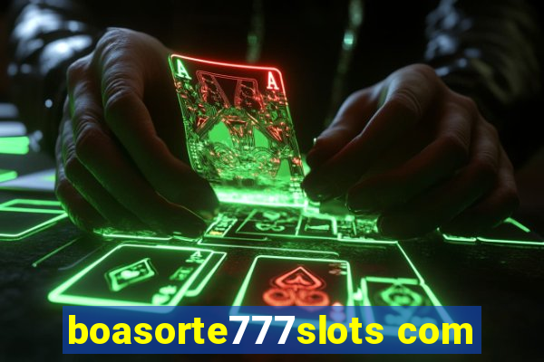 boasorte777slots com